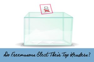 Do Freemasons Elect Their Top Leadership?